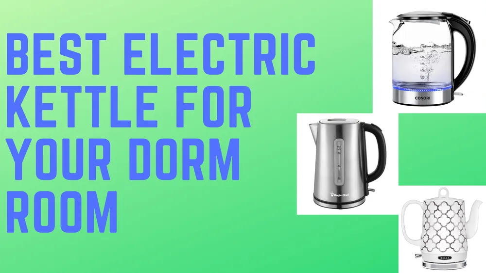 Choosing the Best Electric Kettle for Your Dorm Room in 2024