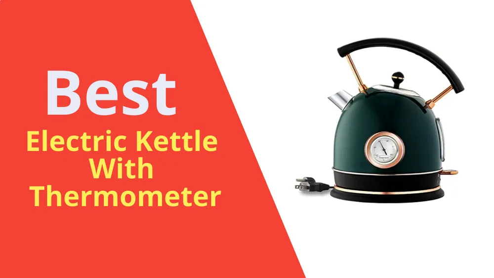 Best Electric Kettles with Thermometer: Top Picks for 2024