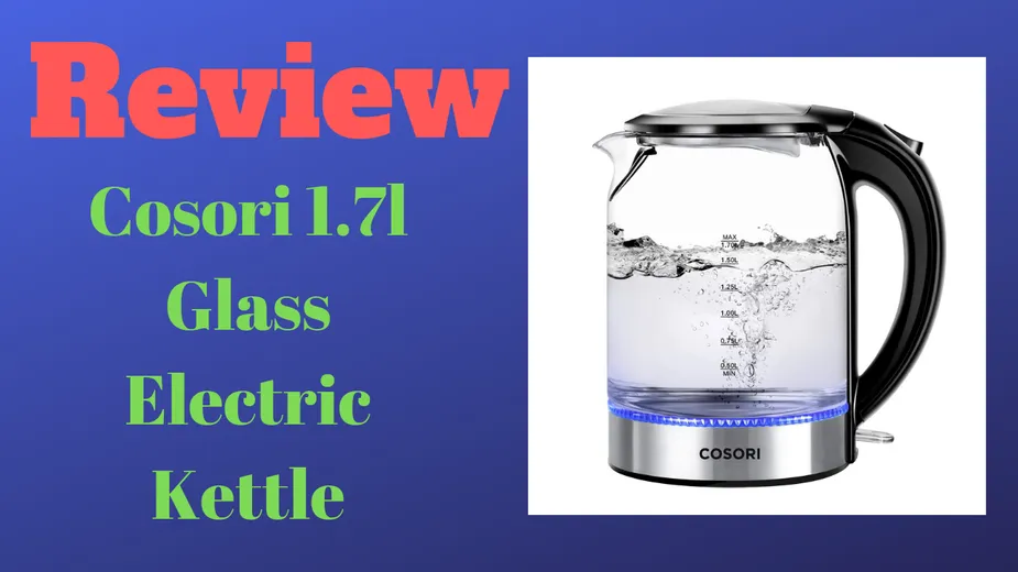 Cosori 1.7L Glass Electric Kettle: A Comprehensive Review