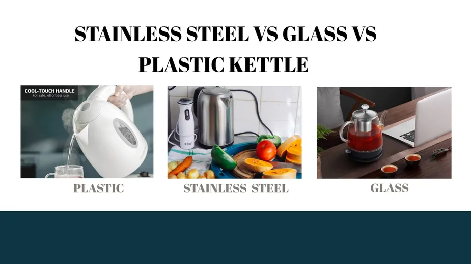 Stainless Steel vs Glass vs Plastic Kettles: The Ultimate Comparison