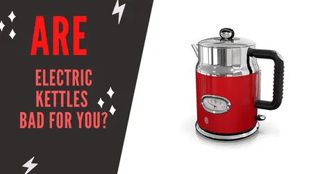 Are Electric Kettles Bad For You? A Comprehensive Analysis