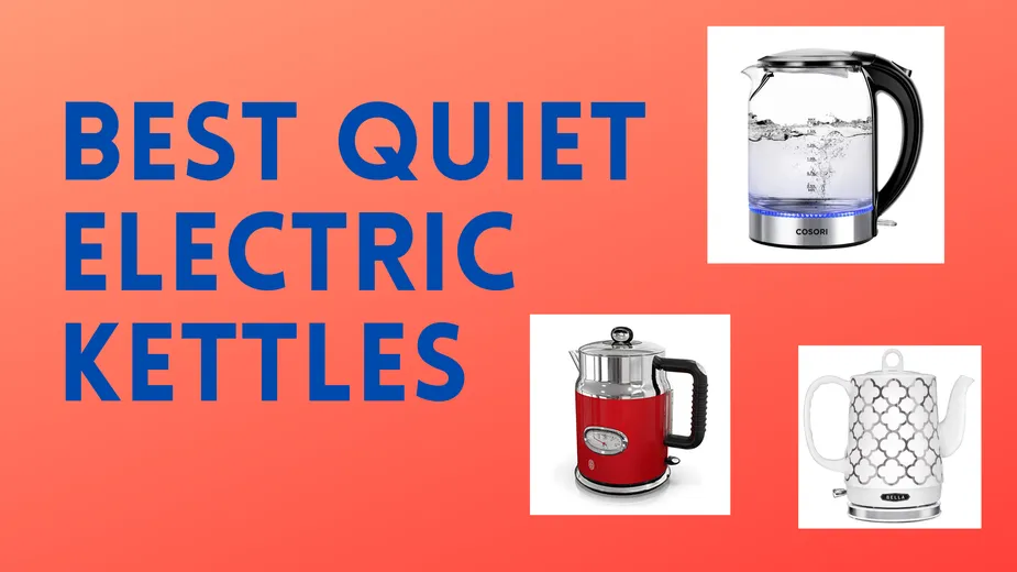 Best Quiet Electric Kettles in 2024: A Comprehensive Guide