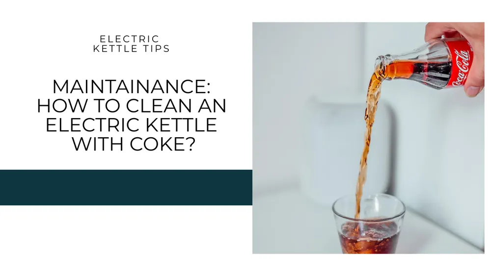 How to Clean an Electric Kettle with Coke: An Unconventional but Effective Method