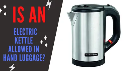 Can You Pack an Electric Kettle in Your Hand Luggage? A Comprehensive Guide