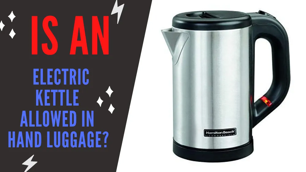 Can You Pack an Electric Kettle in Your Hand Luggage? A Comprehensive Guide