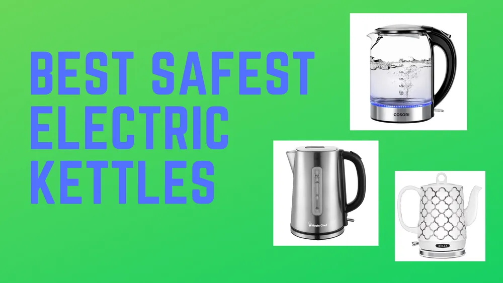 Best Safest Electric Kettles in 2024: A Comprehensive Guide