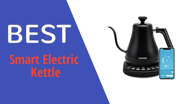 Best Smart Kettles and How to Transform Normal Kettles Into Smart Ones